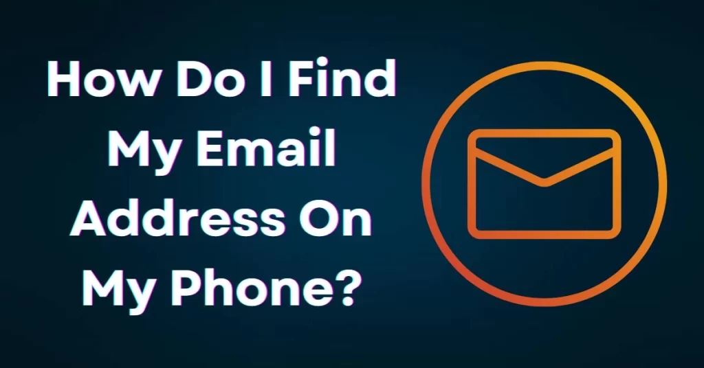 how-do-I-find-my-email-address-on-my-phone